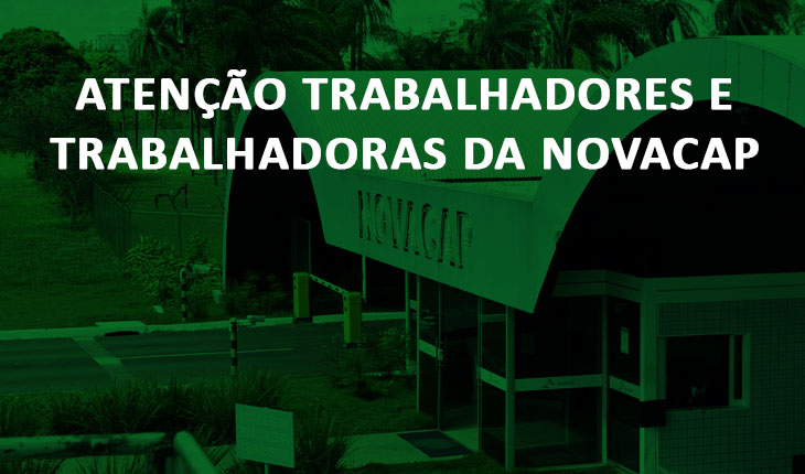 Atenção Trabalhadores e Trabalhadoras da NOVACAP